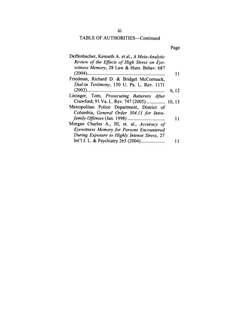 111 TABLE OF AUTHORITIES--Continued Page Deffenbacher, Kenneth A. et al., A Meta-Analytic Review of the Effects of High Stress on Eyewitness Memory, 28 Law & Hum. Behav. 687 (2004).