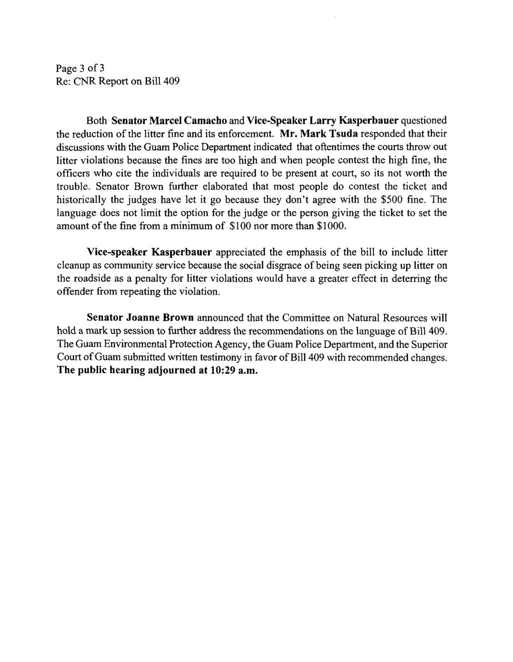 Page 3 of 3 Re: CNR Report on Bill 409 Both Senator Marcel Camacho and Vice-Speaker Larry Kasperbauer questioned the reduction of the litter fine and its enforcement. Mr.