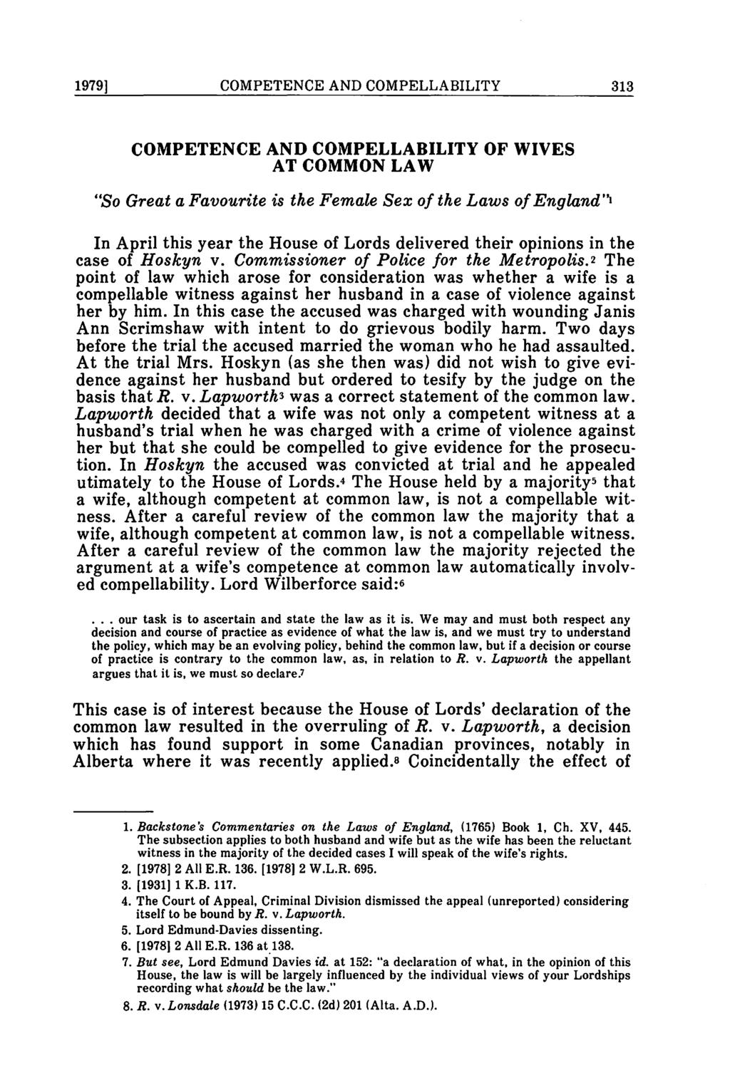 1979] COMPETENCE AND COMPELLABILITY 313 COMPETENCE AND COMPELLABILITY OF WIVES AT COMMON LAW "So Great a Favourite is the Female Sex of the Laws of Engl,and ''I In April this year the House of Lords