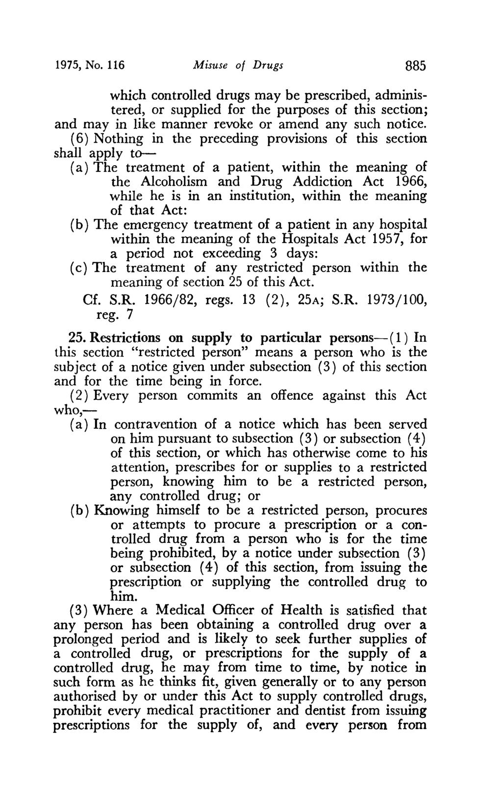 1975, No. 116 Misuse of Drugs 885 which controlled drugs may be prescribed, administered, or supplied for the purposes of this section; and may in like manner revoke or amend any such notice.