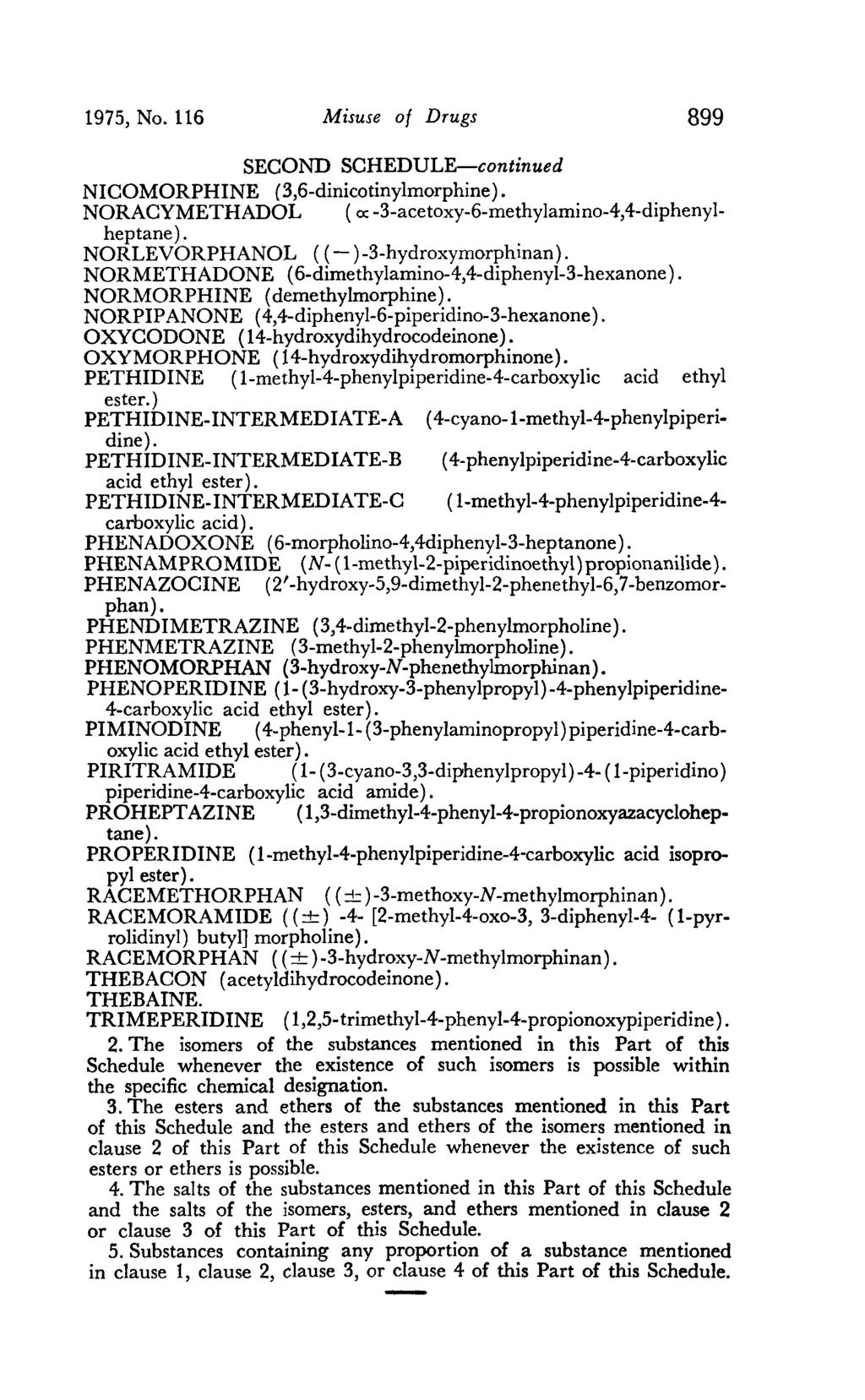 1975, No. 116 Misuse of Drugs 899 SECOND SCHEDULE-continued NICOMORPHINE (3,6-dinicotinylmorphine). NORACYMETHADOL ( 0:: -3-acetoxy-6-methylamino-4,4-diphenylheptane).