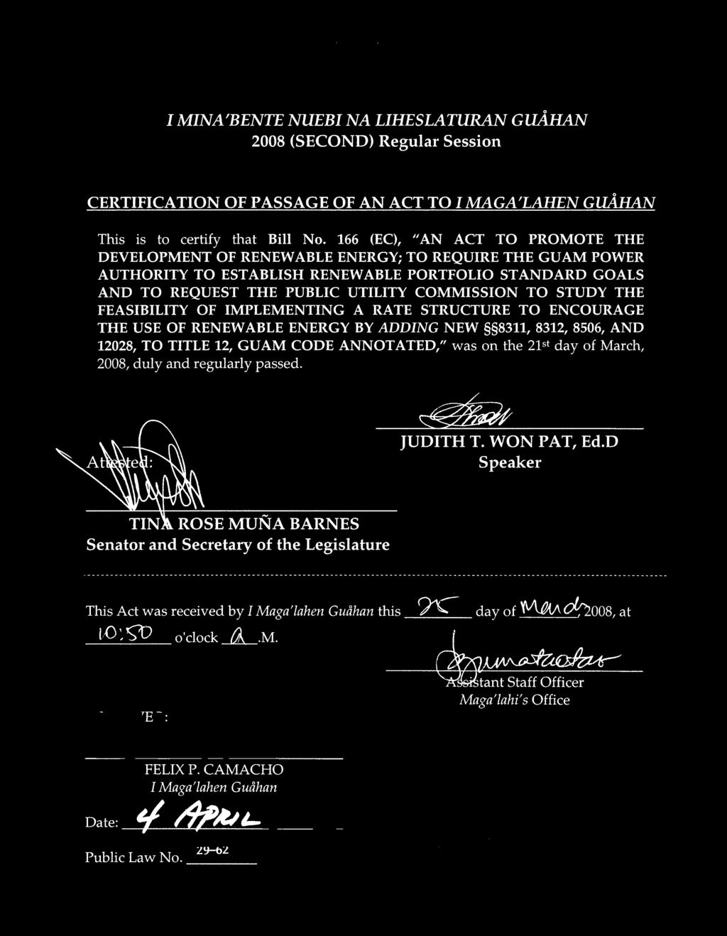 I MINA'BENTE NUEBI NA LIHESLATURAN G ZLkIAN 2008 (SECOND) Regular Session CERTIFICATION OF PASSAGE OF AN ACT TO I M AGA'mN GUL~ZAN This is to certify that Bill No.