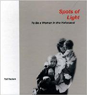 Uprising in the Death Camps Spots of Light: To Be A Woman in the Holocaust 2004 2007 Museum Apte,