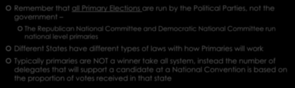 Types of Primaries Remember that all Primary Elections are run by the Political Parties, not the government The Republican National Committee and Democratic National Committee run national level