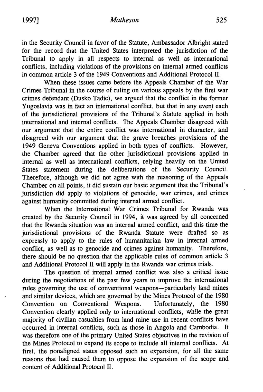 1997] Matheson 525 in the Security Council in favor of the Statute, Ambassador Albright stated for the record that the United States interpreted the jurisdiction of the Tribunal to apply in all