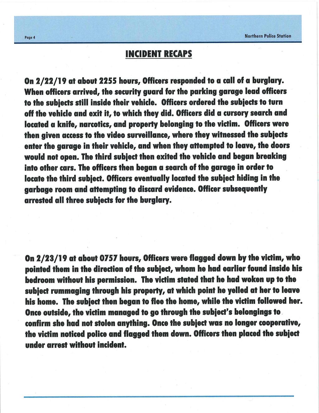 Page 4 INCIDENT RECAPS On 2/22/19 at about 2255 hours, Officers responded to a call of a burglary.