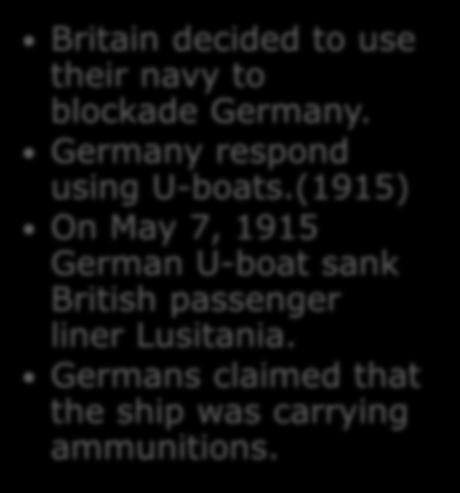 Germany respond using U-boats.