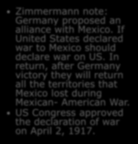 Central Powers. Zimmermann note: Germany proposed an alliance with Mexico. If United States declared war to Mexico should declare war on US.