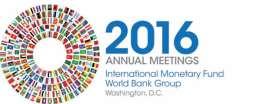Civil Society Policy Forum October 4-7, 2016 IMF / World Bank 2016 Annual Meetings Day 1 - Tuesday, October 4th 2016 8:30 am - 12:30 pm Orientation Session Roundtable Prep Session with Moderator: