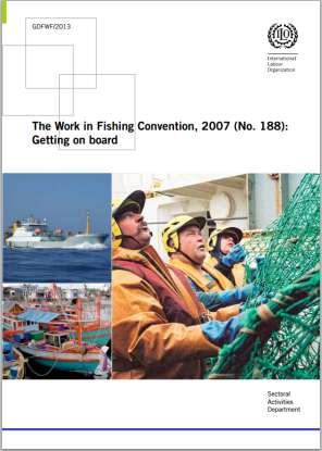 Promotion of C.188 Global Dialogue Forum for the Promotion of the Work in Fishing Convention, 2007 (No. 188) Important social and labour issues in the fishing sector Contribution of C.