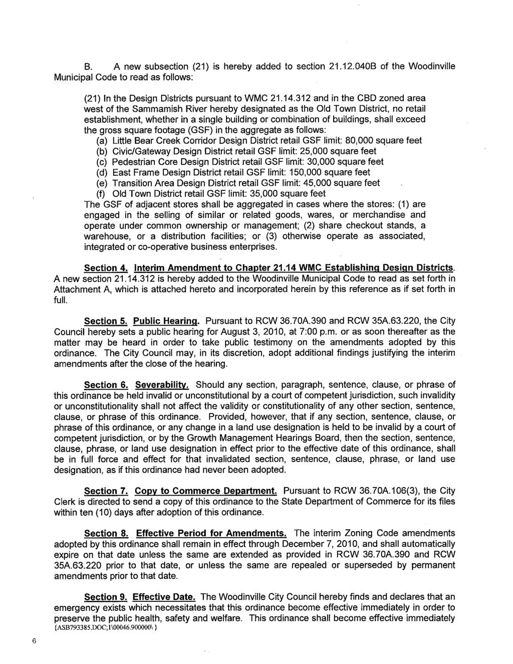B. A new subsection (21) is hereby added to section 21.12.040B of the Woodinville Municipal Code to read as follows: (21) In the Design Districts pursuant to WMC 21.14.