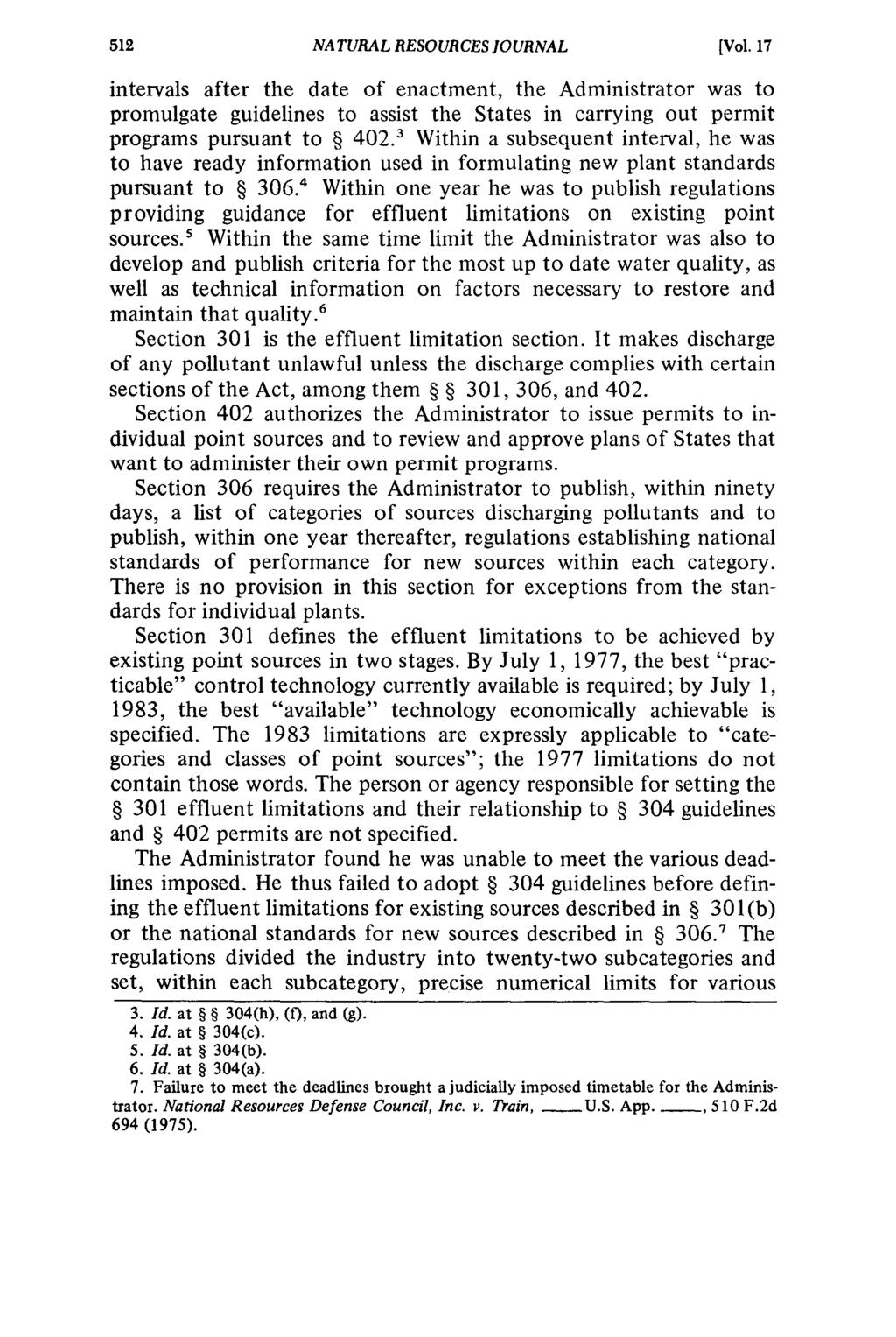 NATURAL RESOURCES JOURNAL [Vol. 17 intervals after the date of enactment, the Administrator was to promulgate guidelines to assist the States in carrying out permit programs pursuant to 402.