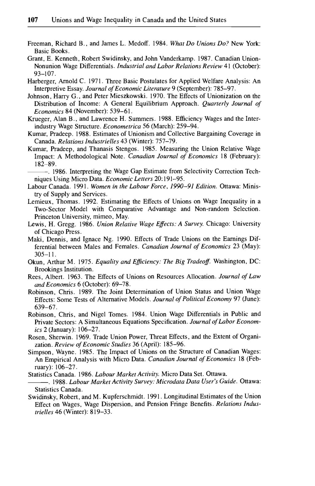 107 Unions and Wage Inequality in Canada and the United States Freeman, Richard B., and James L. Medoff. 1984. What Do Unions Do? New York: Basic Books. Grant, E.