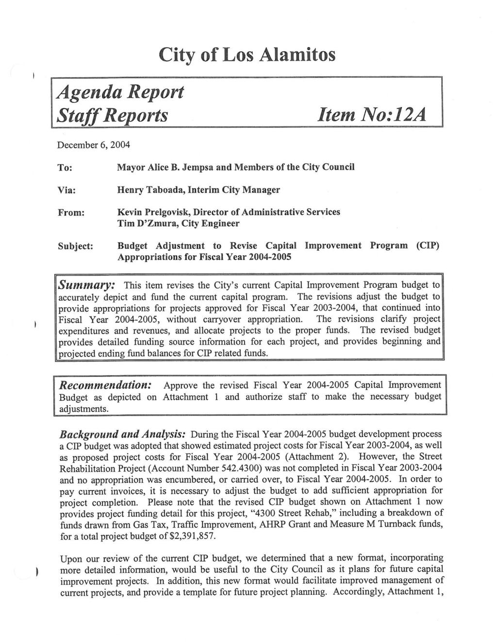 City of Los Alamitos Agenda Report Staff Reports Item No: 12A December 6, 2004 To: Via: From: Mayor Alice B.