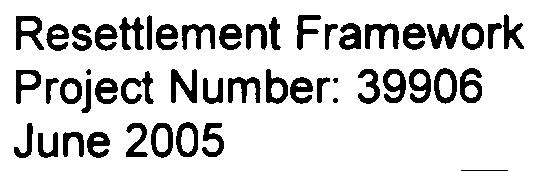 Resettlement Planning Document Resettlement Framework Project Number: 39906 June 2005 REG: Proposed