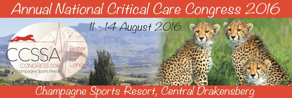 REGISTRATION INFORMATION Date: Workshops: Thursday 11 August 2016 Critical Congress: Friday 12, Saturday 13 and Sunday 14 August 2016 Venue: Champagne Sports Resort, Central Drakensberg Congress