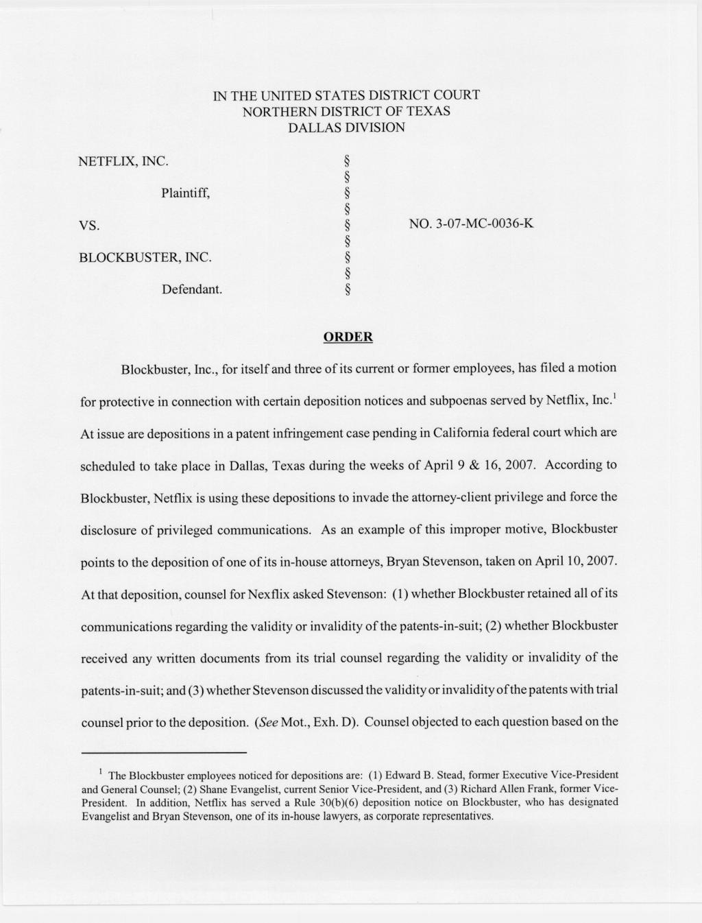 Netflix, Inc. v. Blockbuster Case Inc. 3:07-mc-00036 Document 5 Filed 04/17/2007 Page 1 of 5 Doc. 5 IN THE UNITED STATES DISTRICT COURT NORTHERN DISTRICT OF TEXAS DALLAS DIVISION NETFLIX, INe.