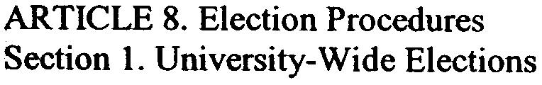 ARTICLE 8. Election Procedures Section 1. University-Wide Elections Requests for other materials should be directed to the source of the material.