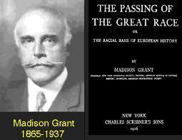 Madison Grant wrote The Passing of the Great Race (1916) to promote the Nativist cause that the
