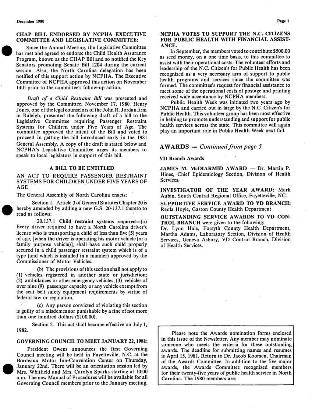 December 1980 Page 7 40 CHAP BILL ENDORSED BY NCPHA EXECUTIVE COMMITTEE AND LEGISLATIVE COMMITTEE: Since the Annual Meeting, the Legislative Committee has met and agreed to endorse the Child Health