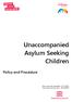 Unaccompanied Asylum Seeking Children. Policy and Procedure