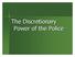 The Discretionary Power of the Police