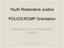 Youth Restorative Justice. POLICE/RCMP Orientation