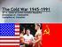 The Cold War US vs. Union of Soviet Socialist Republics Democracy vs. Communism Capitalism vs. Socialism