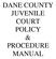 DANE COUNTY JUVENILE COURT POLICY & PROCEDURE MANUAL