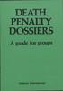 DEATH PENALTY DOSSIERS. A guide for groups