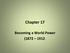 Chapter 17. Becoming a World Power ( )