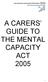 South West Development Centre A CARERS GUIDE TO THE MENTAL CAPACITY ACT 2005