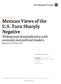 Mexican Views of the U.S. Turn Sharply Negative Widespread dissatisfaction with economy and political leaders BY Margaret Vice and Hanyu Chwe