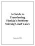 A Guide to Transferring Florida s Problem- Solving Court Cases