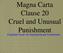 Magna Carta Clause 20 Cruel and Unusual Punishment. (Originally Known As Disproportionate Punishment)