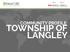 COMMUNITY PROFILE TOWNSHIP OF LANGLEY. Township of Langley Immigrant Demographics I Page 1
