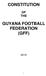 CONSTITUTION OF THE GUYANA FOOTBALL FEDERATION (GFF)