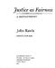 Justice as Fairness. John Rawls RESTATEMENT HARVARD U N I V E R S I T Y PRESS