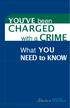 YOU VE been CHARGED. with a CRIME What YOU. NEED to KNOW
