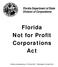 Florida Department of State Division of Corporations. Act. Division of Corporations P.O. Box 6327 Tallahassee, Florida 32314