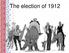 The election of 1912