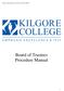 Kilgore College Board of Trustees Procedure Manual. Board of Trustees Procedure Manual