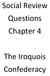 Social Review Questions Chapter 4. The Iroquois Confederacy