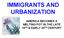 IMMIGRANTS AND URBANIZATION AMERICA BECOMES A MELTING POT IN THE LATE 19 TH & EARLY 20 TH CENTURY
