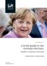 A brief guide to the German election: Merkel s coalition crossroads SEPTEMBER by Matthew Elliott and Claudia Chwalisz