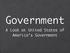 Government. A Look at United States of America s Government