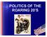 POLITICS OF THE ROARING 20 S