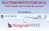 ELECTION PROTECTION 2012: WHAT VOTERS FACE & HOW WE CAN HELP