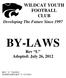 WILDCAT YOUTH FOOTBALL CLUB. Developing The Future Since 1997 BY-LAWS. Rev L Adopted: July 26, 2012