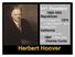 Herbert Hoover. 31 st President. Republican. DiO: